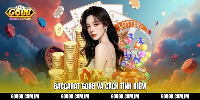 Baccarat Go88 và cách tính điểm