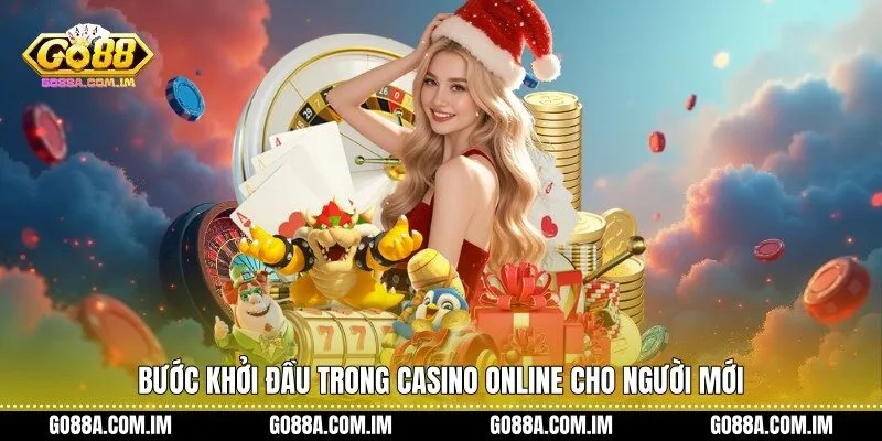 Bước khởi đầu trong Casino online cho người mới