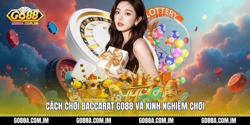 Cách chơi Baccarat Go88 và kinh nghiệm chơi