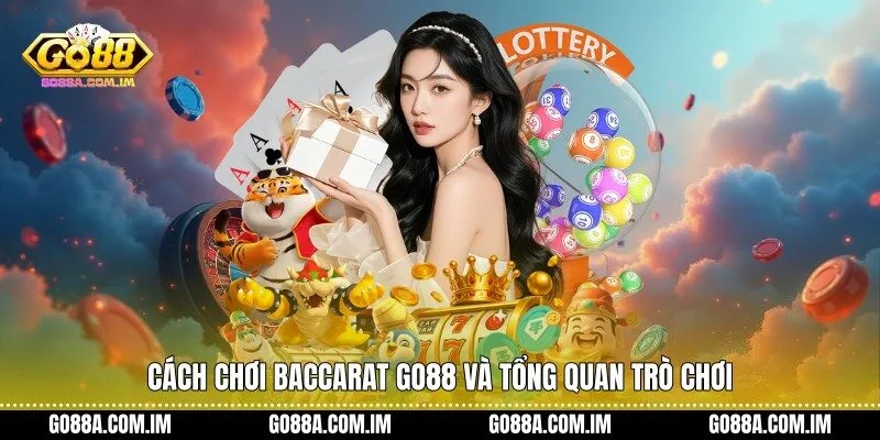 Cách chơi Baccarat Go88 và tổng quan trò chơi