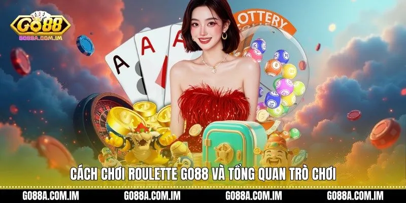 Cách chơi Roulette Go88 và tổng quan trò chơi