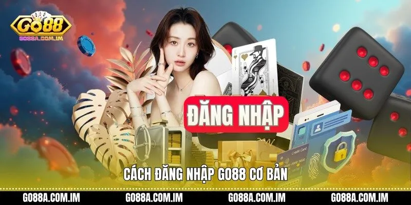 Cách đăng nhập Go88 cơ bản
