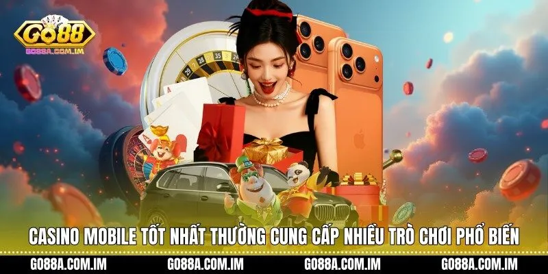 Casino mobile tốt nhất thường cung cấp nhiều trò chơi phổ biến