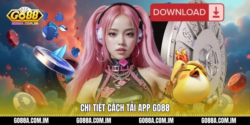 Chi tiết Cách tải app Go88