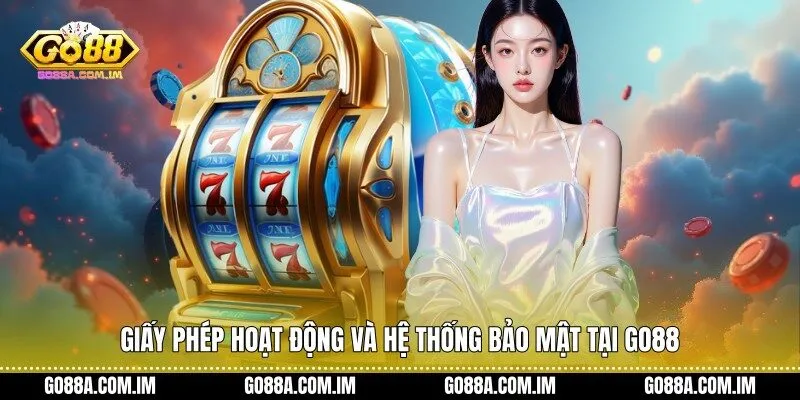 Giấy phép hoạt động và hệ thống bảo mật tại Go88