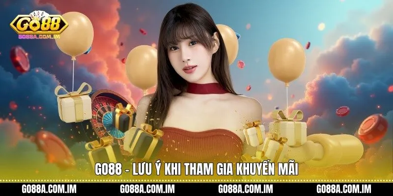 Go88 - Lưu ý khi tham gia khuyến mãi