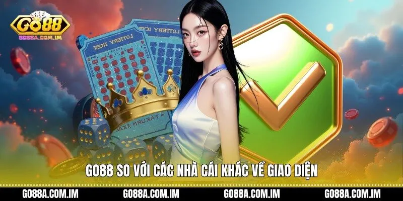 Go88 so với các nhà cái khác về giao diện