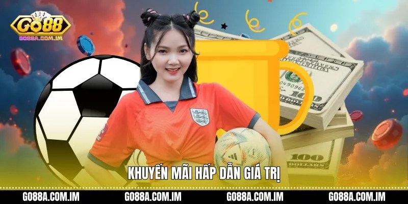 Khuyến mãi hấp dẫn giá trị