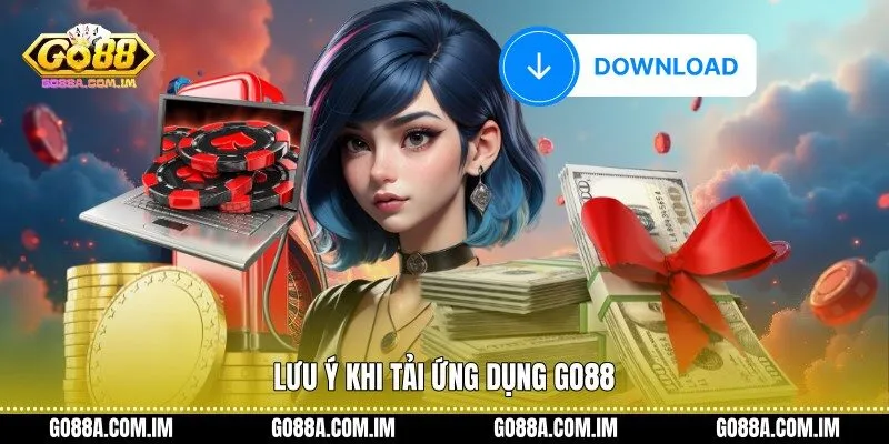 Lưu ý khi tải ứng dụng Go88