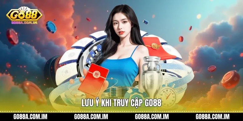 Lưu ý khi truy cập Go88