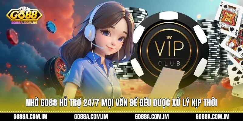Nhờ Go88 Hỗ Trợ 24/7 mọi vấn đề đều được xử lý kịp thời