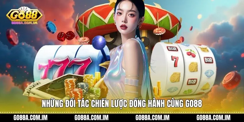 Những đối tác chiến lược đồng hành cùng Go88