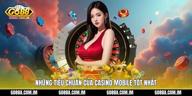 Những tiêu chuẩn của Casino mobile tốt nhất