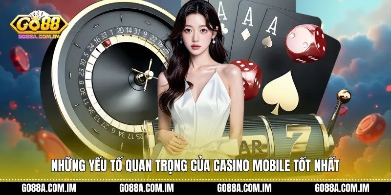 Những yếu tố quan trọng của Casino mobile tốt nhất 
