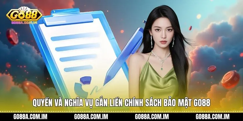 Quyền và nghĩa vụ gắn liền chính sách bảo mật Go88