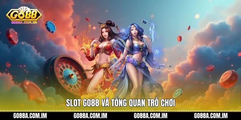 Slot Go88 và tổng quan trò chơi