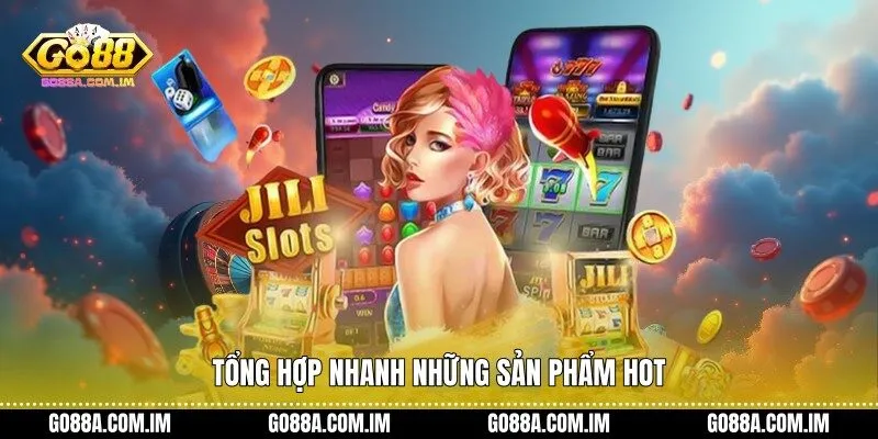 Tổng hợp nhanh những sản phẩm hot