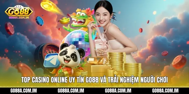 Top casino online uy tín Go88 và trải nghiệm người chơi