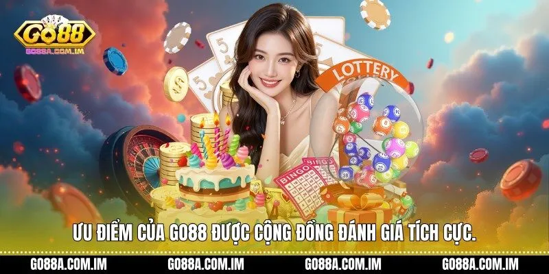 Ưu Điểm Của Go88 được cộng đồng đánh giá tích cực.
