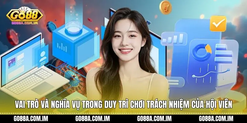 Vai trò và nghĩa vụ trong duy trì chơi trách nhiệm của hội viên