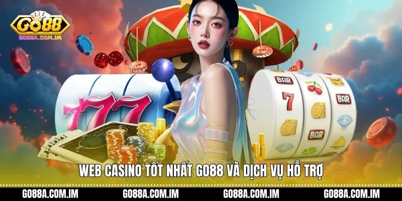 Web casino tốt nhất Go88 và dịch vụ hỗ trợ