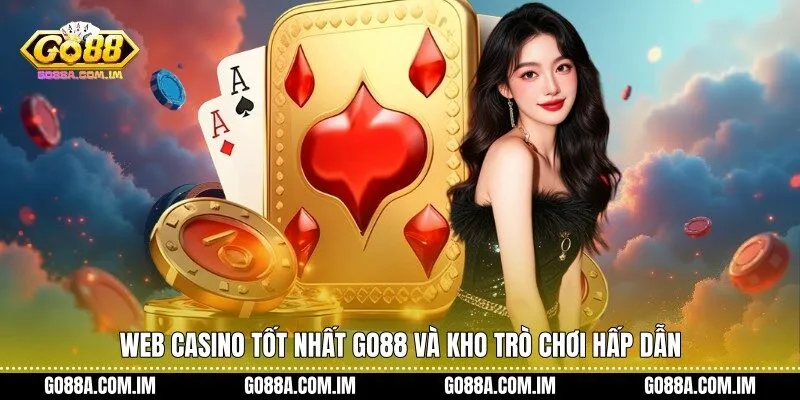 Web casino tốt nhất Go88 và kho trò chơi hấp dẫn