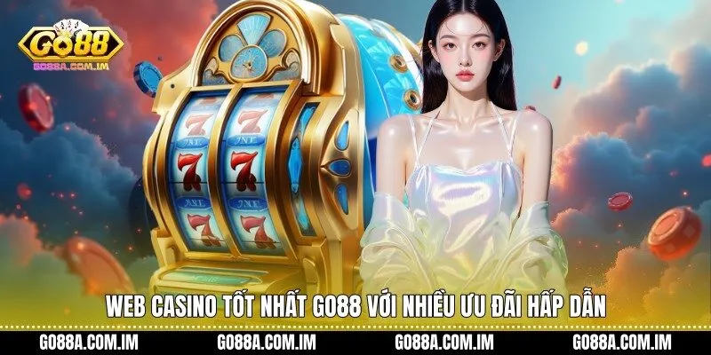 Web casino tốt nhất Go88 với nhiều ưu đãi hấp dẫn